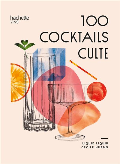 100 cocktails culte - Hachette Pratique