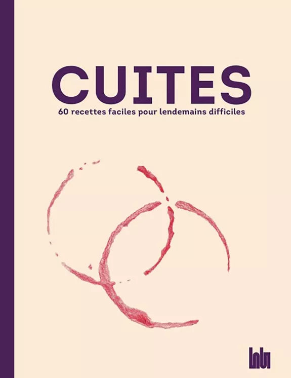 Cuites : 60 recettes faciles pour lendemains difficiles