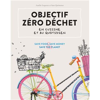 LIVRE - Objectif zéro déchet en cuisine et au quotidien